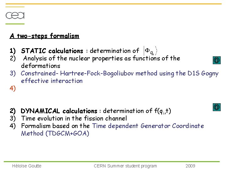A two-steps formalism 1) STATIC calculations : determination of 2) Analysis of the nuclear