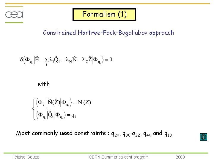 Formalism (1) Constrained Hartree-Fock-Bogoliubov approach with Most commonly used constraints : q 20, q