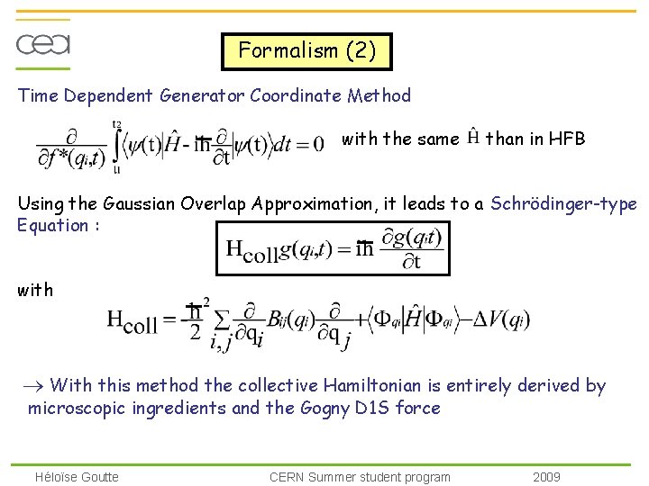 Formalism (2) Time Dependent Generator Coordinate Method with the same than in HFB Using