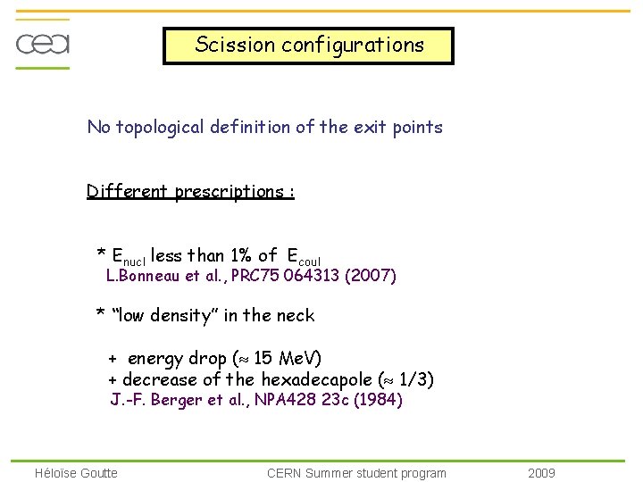 Scission configurations No topological definition of the exit points Different prescriptions : * Enucl