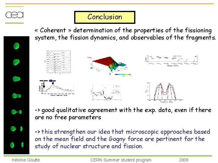 Conclusion « Coherent » determination of the properties of the fissioning system, the fission