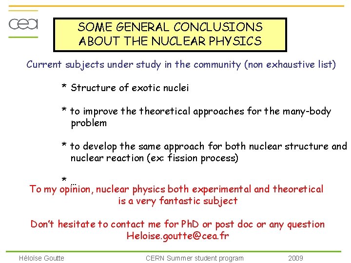 SOME GENERAL CONCLUSIONS ABOUT THE NUCLEAR PHYSICS Current subjects under study in the community