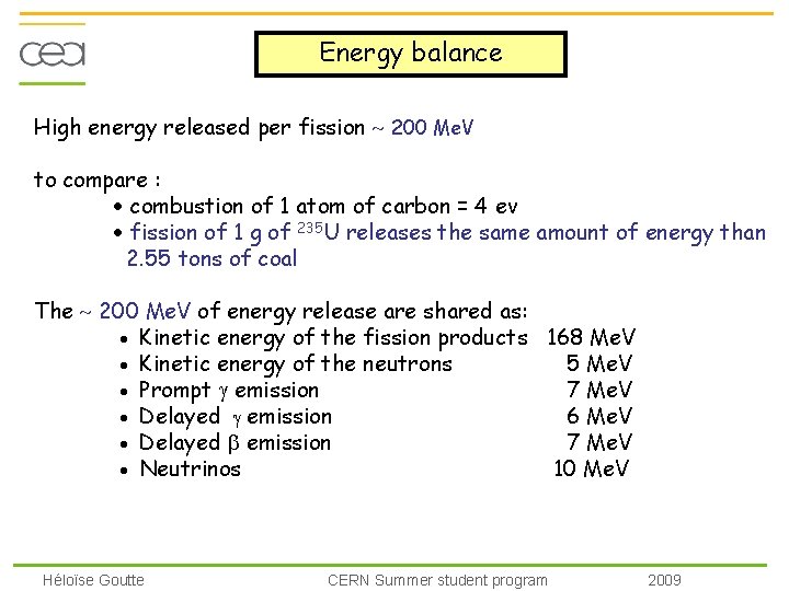 Energy balance High energy released per fission 200 Me. V to compare : combustion