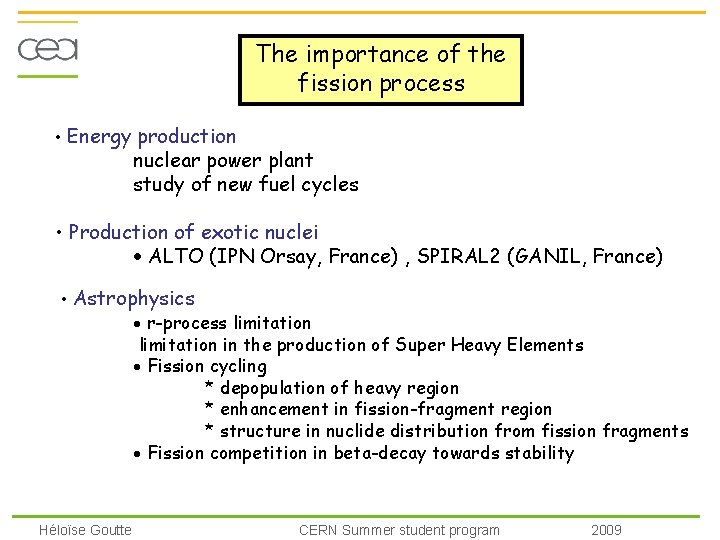 The importance of the fission process • Energy production nuclear power plant study of