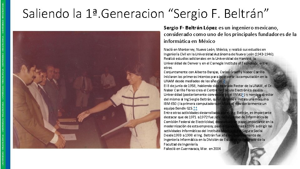Saliendo la 1ª. Generacion “Sergio F. Beltrán” Sergio F- Beltrán López es un ingeniero
