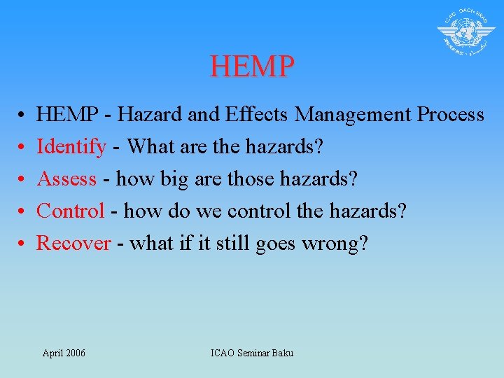 HEMP • • • HEMP - Hazard and Effects Management Process Identify - What