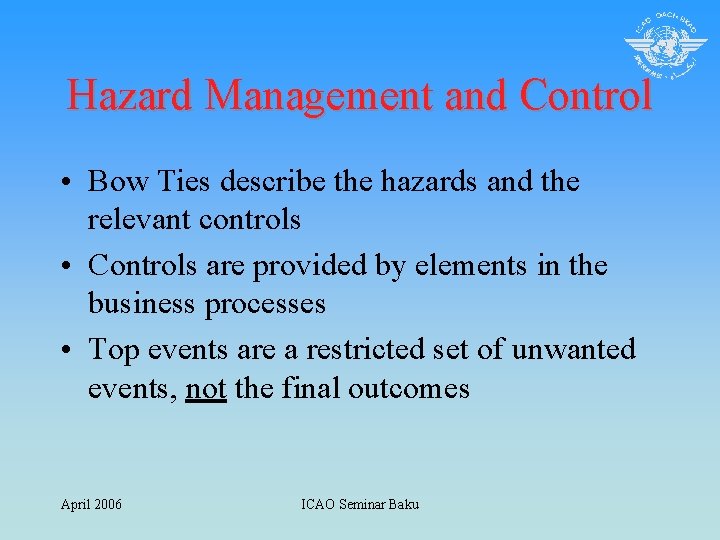 Hazard Management and Control • Bow Ties describe the hazards and the relevant controls
