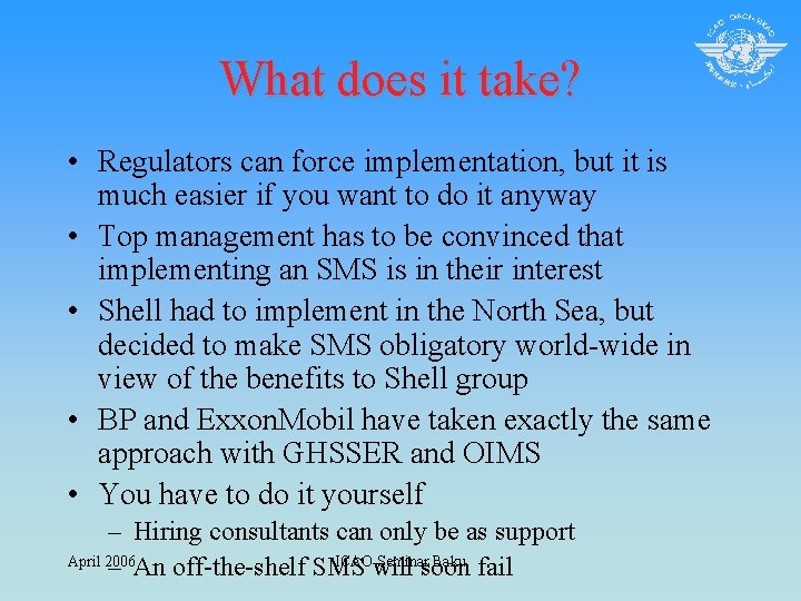 What does it take? • Regulators can force implementation, but it is much easier