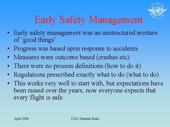 Early Safety Management • Early safety management was an unstructured mixture of ‘good things’