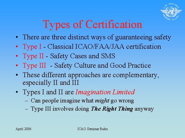 Types of Certification • • • There are three distinct ways of guaranteeing safety