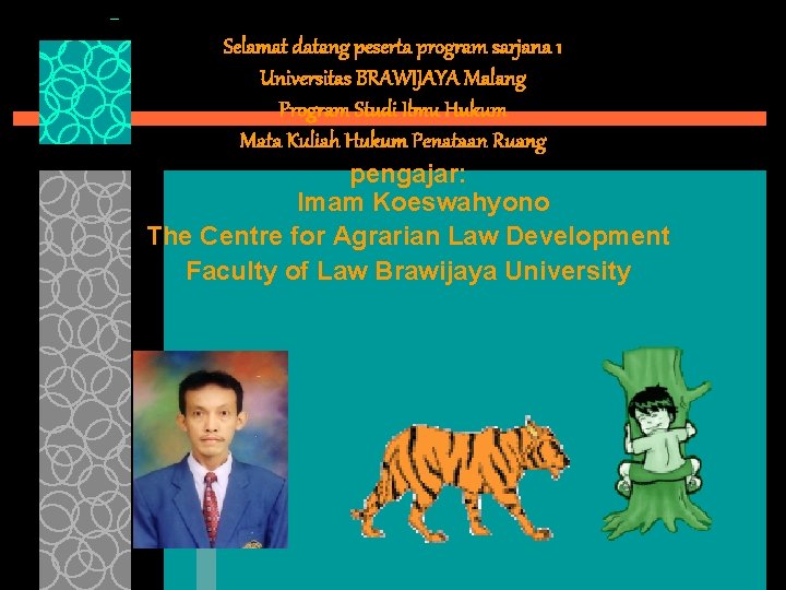 Selamat datang peserta program sarjana 1 Universitas BRAWIJAYA Malang Program Studi Ilmu Hukum Mata