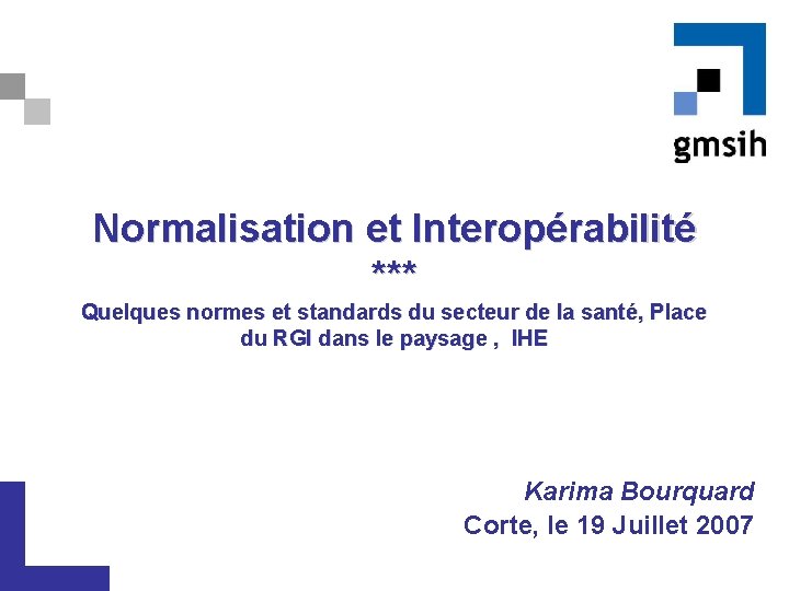 Normalisation et Interopérabilité *** Quelques normes et standards du secteur de la santé, Place