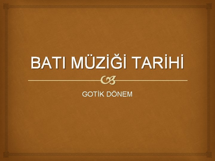 BATI MÜZİĞİ TARİHİ GOTİK DÖNEM 