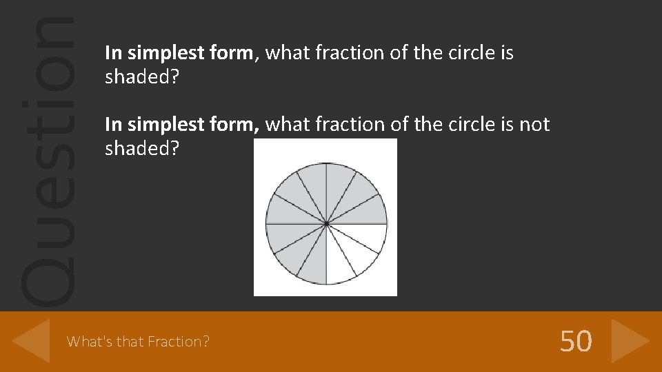 Question In simplest form, what fraction of the circle is shaded? In simplest form,