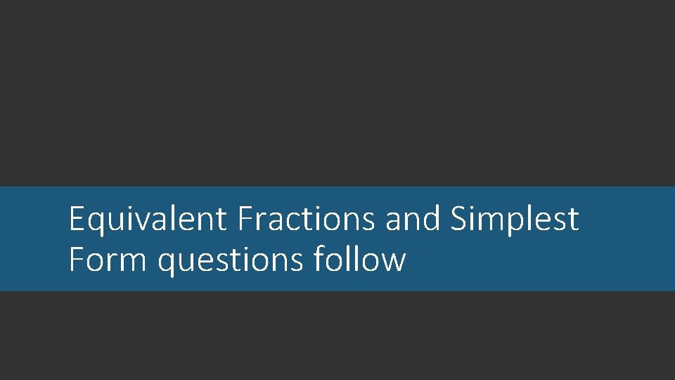 Equivalent Fractions and Simplest Form questions follow 