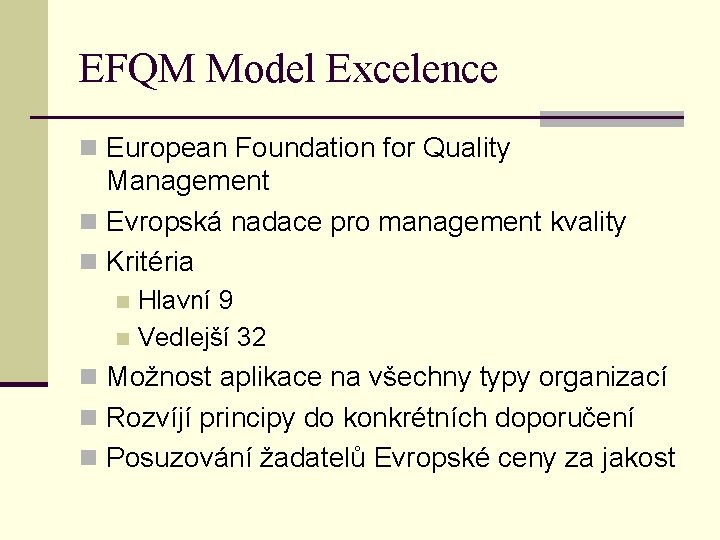 EFQM Model Excelence n European Foundation for Quality Management n Evropská nadace pro management
