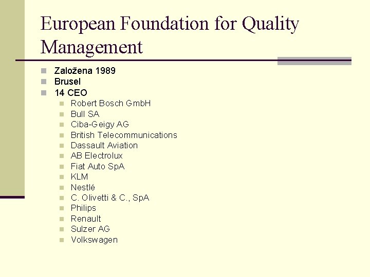 European Foundation for Quality Management n Založena 1989 n Brusel n 14 CEO n