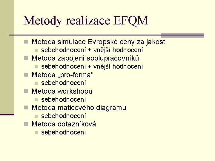 Metody realizace EFQM n Metoda simulace Evropské ceny za jakost n sebehodnocení + vnější