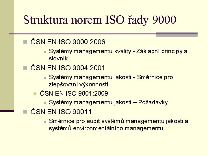 Struktura norem ISO řady 9000 n ČSN EN ISO 9000: 2006 n Systémy managementu
