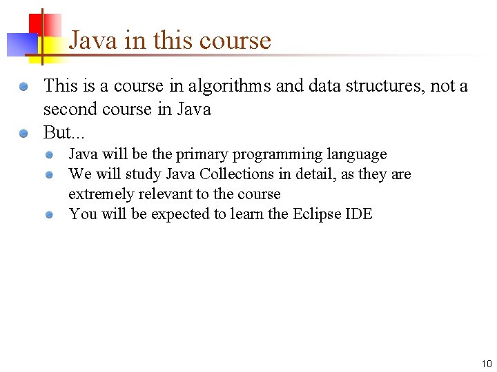 Java in this course This is a course in algorithms and data structures, not Java in this course This is a course in algorithms and data structures, not