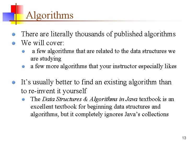 Algorithms There are literally thousands of published algorithms We will cover: a few algorithms Algorithms There are literally thousands of published algorithms We will cover: a few algorithms