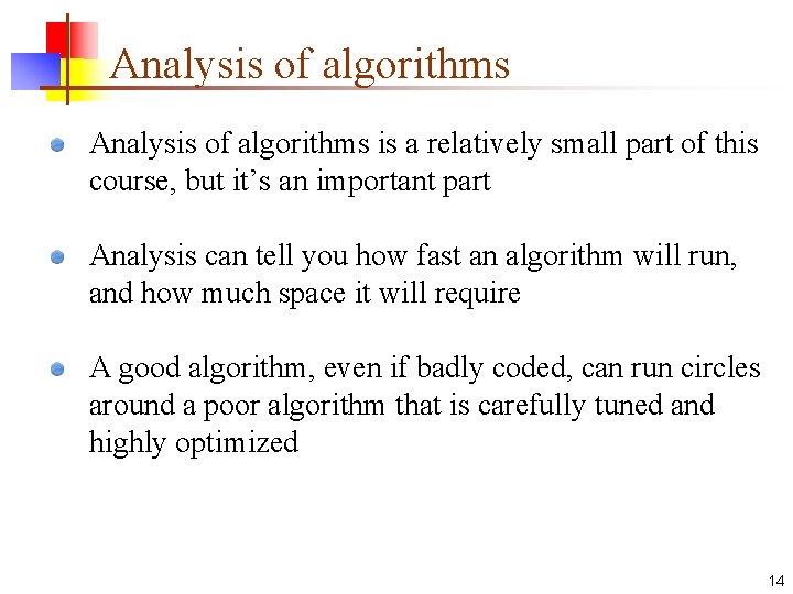 Analysis of algorithms is a relatively small part of this course, but it’s an Analysis of algorithms is a relatively small part of this course, but it’s an