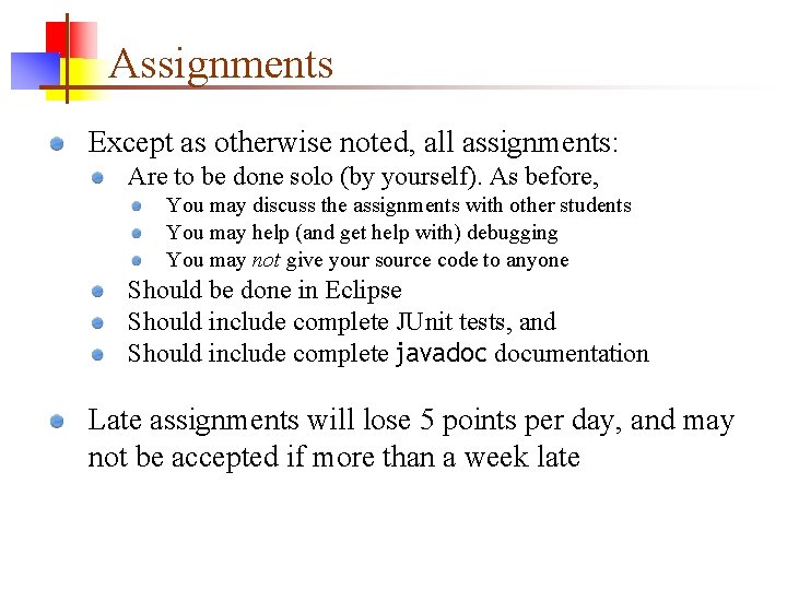 Assignments Except as otherwise noted, all assignments: Are to be done solo (by yourself). Assignments Except as otherwise noted, all assignments: Are to be done solo (by yourself).