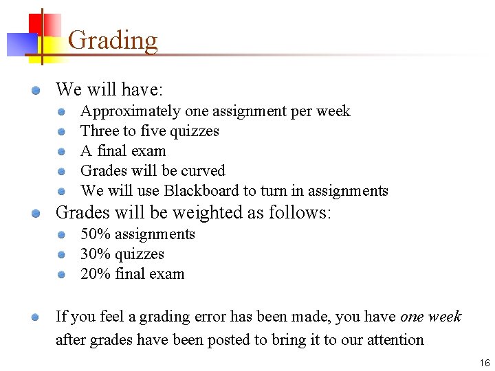 Grading We will have: Approximately one assignment per week Three to five quizzes A Grading We will have: Approximately one assignment per week Three to five quizzes A