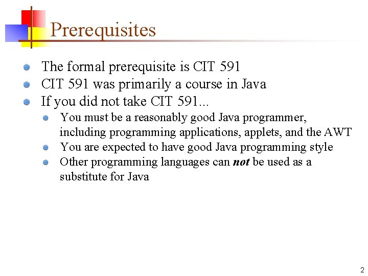 Prerequisites The formal prerequisite is CIT 591 was primarily a course in Java If Prerequisites The formal prerequisite is CIT 591 was primarily a course in Java If
