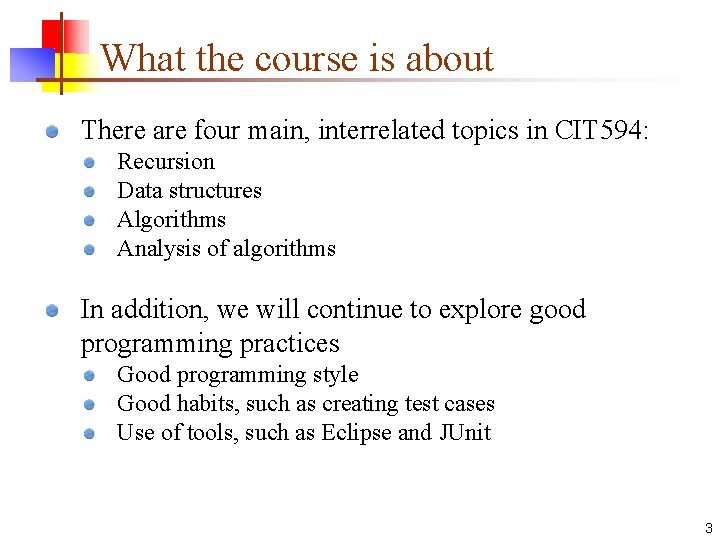 What the course is about There are four main, interrelated topics in CIT 594: What the course is about There are four main, interrelated topics in CIT 594: