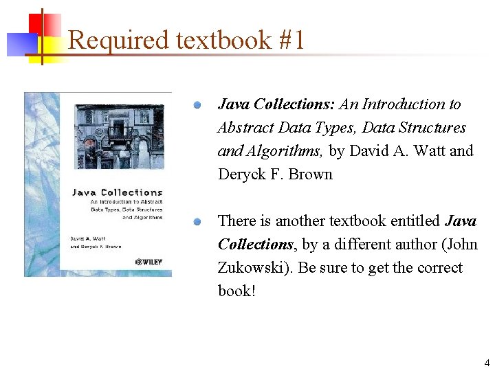 Required textbook #1 Java Collections: An Introduction to Abstract Data Types, Data Structures and Required textbook #1 Java Collections: An Introduction to Abstract Data Types, Data Structures and