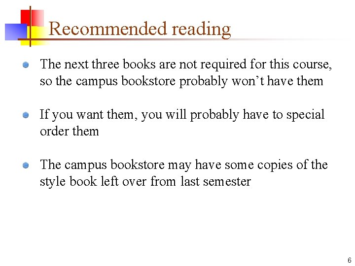 Recommended reading The next three books are not required for this course, so the Recommended reading The next three books are not required for this course, so the