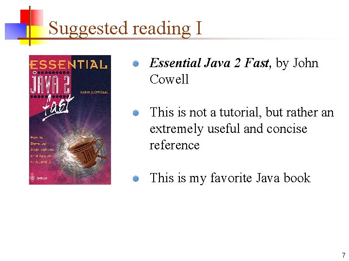 Suggested reading I Essential Java 2 Fast, by John Cowell This is not a Suggested reading I Essential Java 2 Fast, by John Cowell This is not a