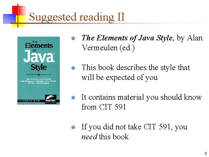 Suggested reading II The Elements of Java Style, by Alan Vermeulen (ed. ) This Suggested reading II The Elements of Java Style, by Alan Vermeulen (ed. ) This