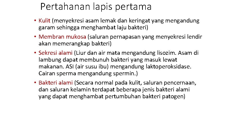 Pertahanan lapis pertama • Kulit (menyekresi asam lemak dan keringat yang mengandung garam sehingga