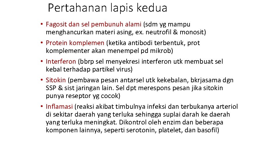 Pertahanan lapis kedua • Fagosit dan sel pembunuh alami (sdm yg mampu menghancurkan materi