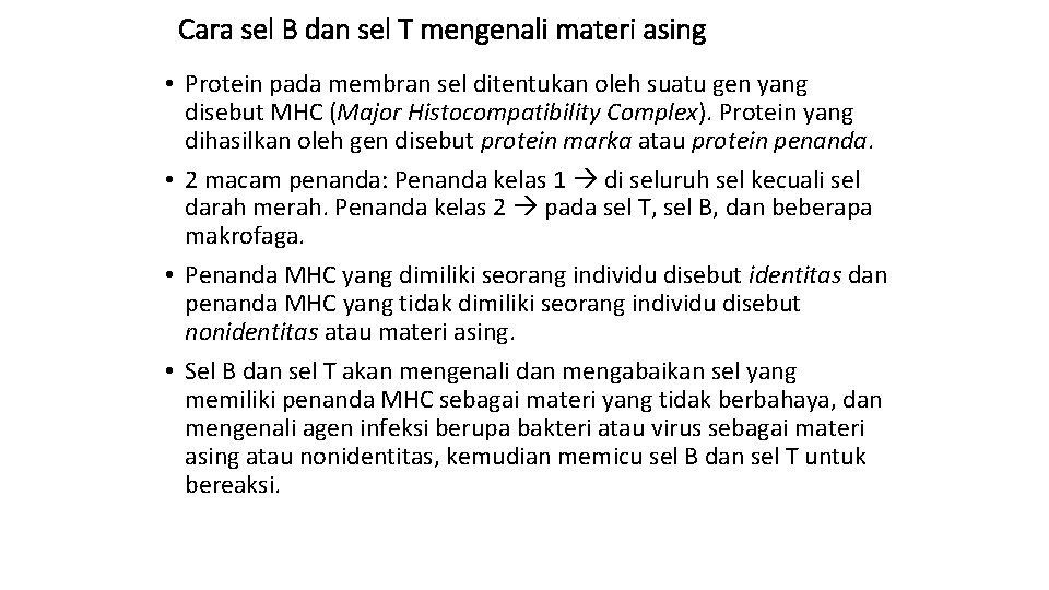 Cara sel B dan sel T mengenali materi asing • Protein pada membran sel