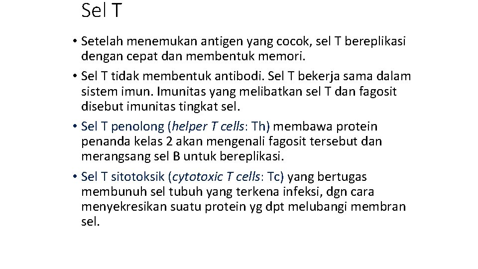 Sel T • Setelah menemukan antigen yang cocok, sel T bereplikasi dengan cepat dan