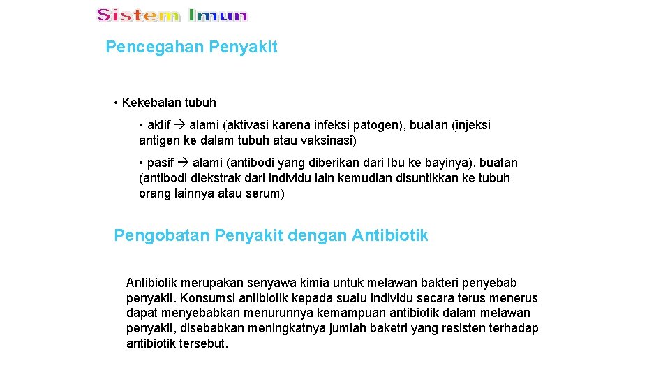 Pencegahan Penyakit • Kekebalan tubuh • aktif alami (aktivasi karena infeksi patogen), buatan (injeksi