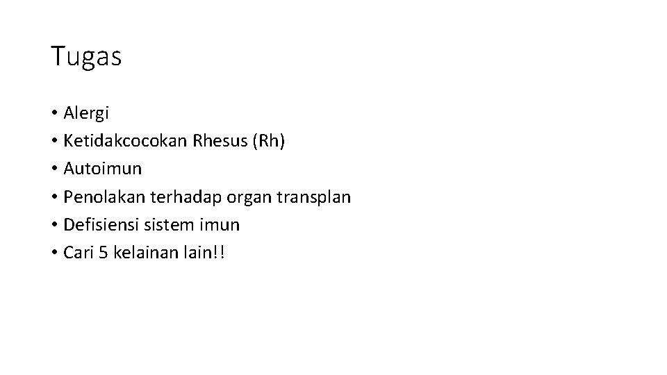 Tugas • Alergi • Ketidakcocokan Rhesus (Rh) • Autoimun • Penolakan terhadap organ transplan