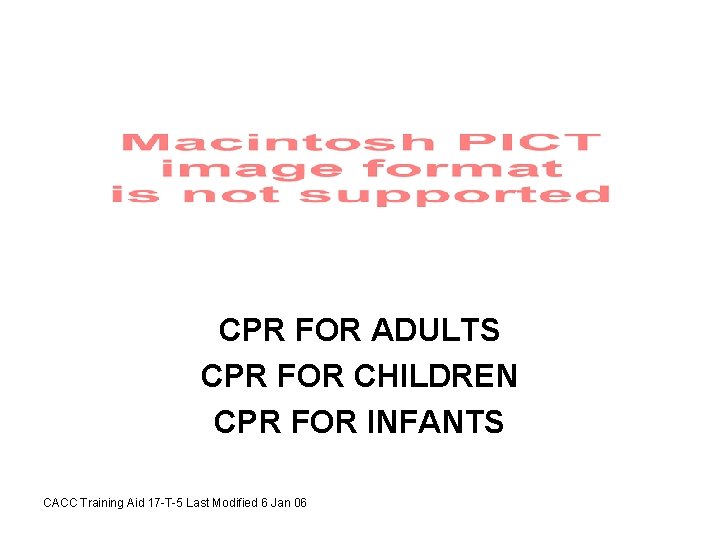 CPR FOR ADULTS CPR FOR CHILDREN CPR FOR INFANTS CACC Training Aid 17 -T-5
