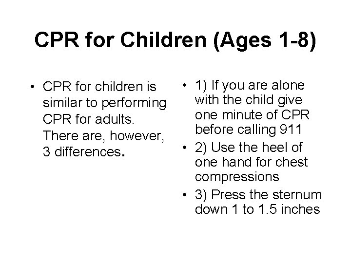CPR for Children (Ages 1 -8) • CPR for children is similar to performing