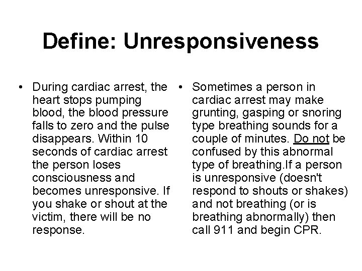 Define: Unresponsiveness • During cardiac arrest, the • Sometimes a person in heart stops