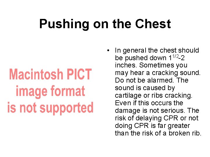 Pushing on the Chest • In general the chest should be pushed down 11/2