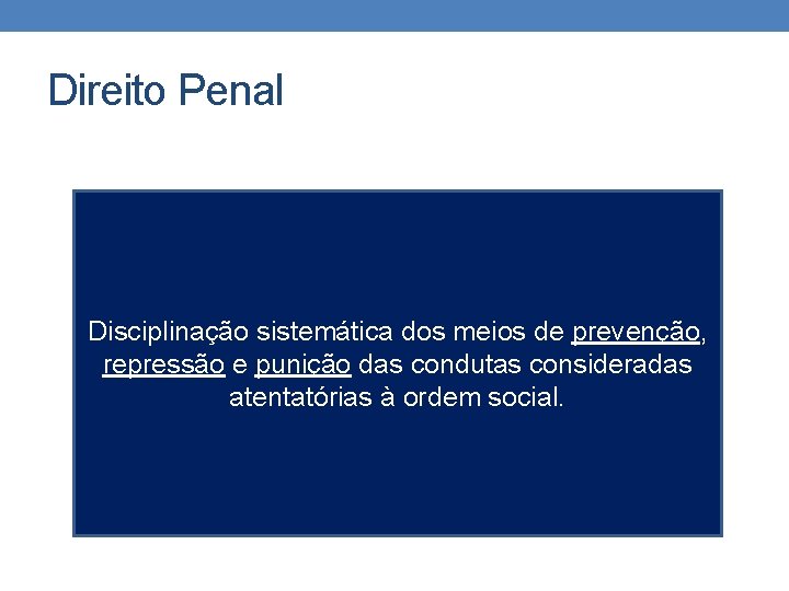 Direito Penal Disciplinação sistemática dos meios de prevenção, repressão e punição das condutas consideradas