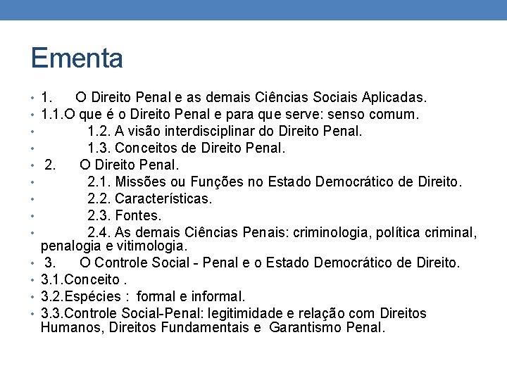 Ementa • • • • 1. O Direito Penal e as demais Ciências Sociais