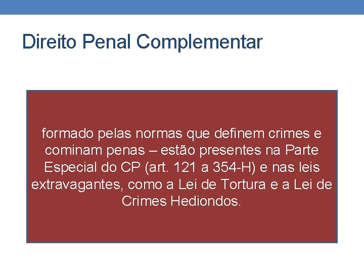 Direito Penal Complementar formado pelas normas que definem crimes e cominam penas – estão