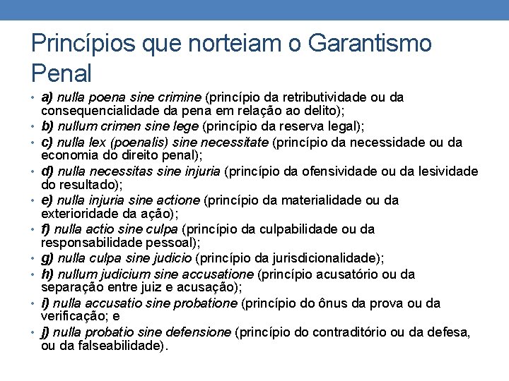 Princípios que norteiam o Garantismo Penal • a) nulla poena sine crimine (princípio da