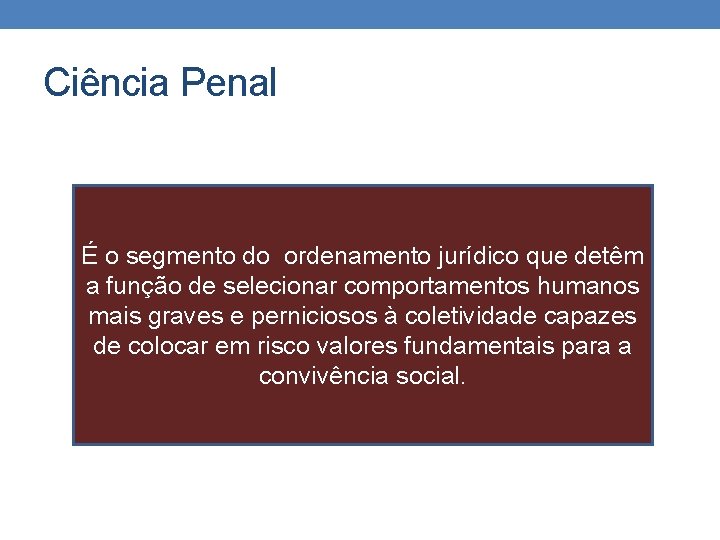 Ciência Penal É o segmento do ordenamento jurídico que detêm a função de selecionar