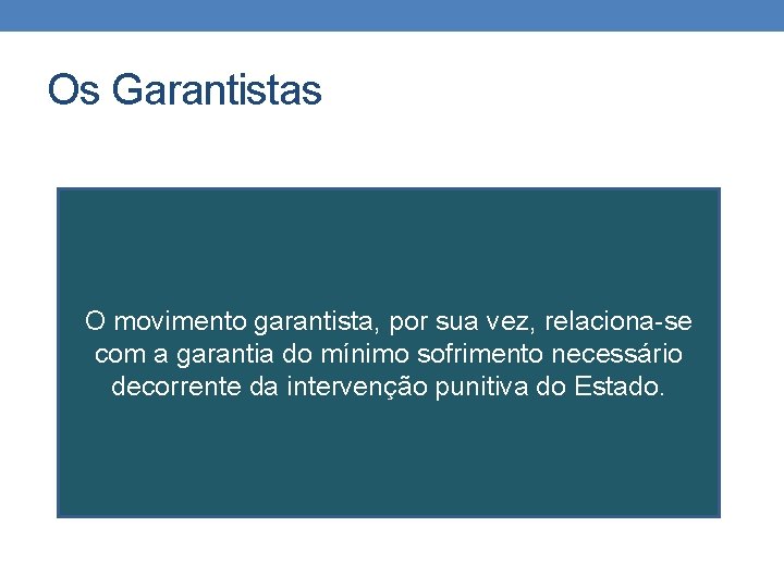 Os Garantistas O movimento garantista, por sua vez, relaciona-se com a garantia do mínimo